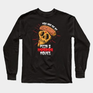 You had me at pizza and horror movies Long Sleeve T-Shirt